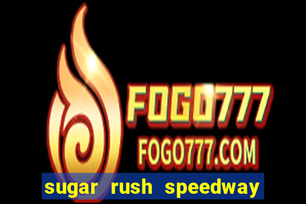 sugar rush speedway download android